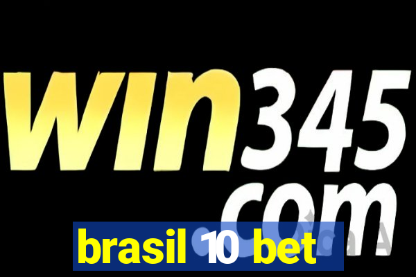 brasil 10 bet